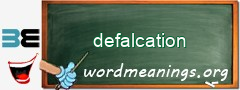 WordMeaning blackboard for defalcation